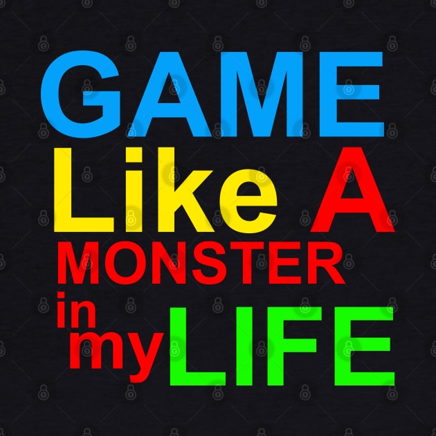 game like a monster gamer life by araharugra